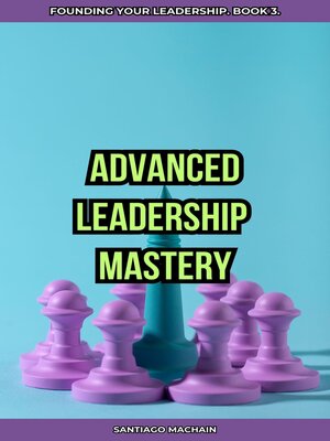 cover image of Advanced Leadership Mastery
